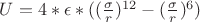 $U=4*\epsilon*((\frac{\sigma}{r})^{12}-(\frac{\sigma}{r})^6)$