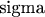 sigma
