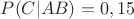 $P(C|AB)=0,15$