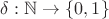$\delta:{\mathbb N}\to\{0,1\}$