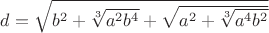 $d=\sqrt{b^2+\sqrt[3]{a^2 b^4}+\sqrt{a^2+\sqrt[3]{a^4 b^2}$