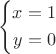 $$\left\{
	\begin{aligned}
		x = 1  \\
		y = 0\\
	\end{aligned}
\right.$$