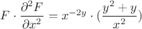 $ F \cdot \dfrac{\partial ^ {2} F}{\partial x^{2} } = x ^ {-2y} \cdot (\dfrac{y^2 + y}{x^ 2})  $