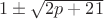 $1\pm\sqrt{2p+21}$