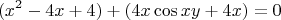$$(x^2-4x+4)+(4x\cos xy + 4x)=0$$