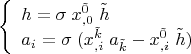 $$\left\{ {\begin{array}{l}
 h=\sigma \; x^{\tilde 0}_{,0}\;\tilde h\\
 a_i=\sigma \;( x^{\tilde k}_{,i}\;a_{\tilde k}- x^{\tilde 0}_{,i}\;\tilde h)\\
 \end{array} }   \right. $$