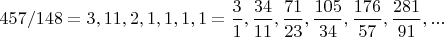 $457/148=3,11,2,1,1,1,1=\dfrac{3}{1},\dfrac{34}{11},\dfrac{71}{23},\dfrac{105}{34},\dfrac{176}{57},\dfrac{281}{91},...$