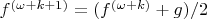 $f^{(\omega+k+1)}=(f^{(\omega+k)}+g)/2$