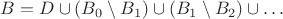 $B=D\cup (B_0\setminus B_1)\cup (B_1\setminus B_2)\cup \ldots$