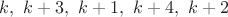 $k,\ k+3,\ k+1,\ k+4,\ k+2$