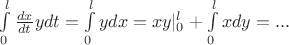 $\int\limits_0^l\frac {dx} {dt} ydt=\int\limits_0^lydx=xy|_0^l+\int\limits_0^lxdy=...$
