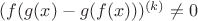 $(f(g(x)-g(f(x)))^{(k)} \not = 0$