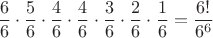 $\dfrac{6}{6}\cdot \dfrac{5}{6}\cdot \dfrac{4}{6}\cdot \dfrac{4}{6}\cdot \dfrac{3}{6}\cdot \dfrac{2}{6}\cdot \dfrac{1}{6}= \dfrac{6!}{6^6}$