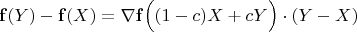 $$\bold{f}(Y)-\bold{f}(X)=\nabla \bold{f}\Big((1-c)X+cY\Big)\cdot (Y-X)$$