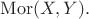 $\mathrm{Mor}(X, Y).$
