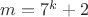 $m=7^k+2$