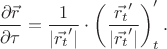 $${\partial\vec r\over\partial\tau}={1\over|\vec{r_t}'|}\cdot\left({\vec{r_t}'\over|\vec{r_t}'|}\right)'_t.$$