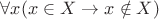 $\forall x(x \in X \rightarrow x \notin X)$