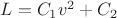 $L=C_1v^2+C_2$