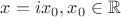 $x=ix_0,x_0 \in \mathbb{R}$