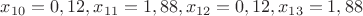 $x_{10}=0,12, x_{11}=1,88, x_{12}=0,12, x_{13}=1,88$