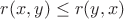 $ r(x,y) \leq r(y,x)  $