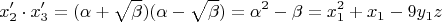 $$x_2'\cdot x_3'=(\alpha+\sqrt{\beta})(\alpha-\sqrt{\beta}) =\alpha^2-\beta= x_1^2+x_1-9y_1z$$