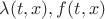 $\lambda(t,x),f(t,x)$