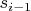 $s_{i - 1}$