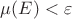 $\mu(E)<\varepsilon$ $\mu(E)<\varepsilon$