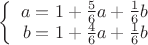 $\left\{
\begin{array}{rcl}
 a=1+\frac{5}{6}a+\frac{1}{6}b\\
 b=1+\frac{4}{6}a+\frac{1}{6}b \\
\end{array}
\right.$