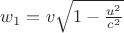 $w_1=v\sqrt{1-\frac{u^2}{c^2}}$