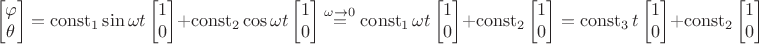 $$\begin{bmatrix} \varphi \\ \theta \end{bmatrix}=\operatorname{const}_1 \sin{\omega t}\begin{bmatrix} 1 \\ 0 \end{bmatrix}+ \operatorname{const}_2 \cos{\omega t}\begin{bmatrix} 1 \\ 0 \end{bmatrix}\stackrel{\omega \to 0}{=}\operatorname{const}_1 \omega t\begin{bmatrix} 1 \\ 0 \end{bmatrix}+ \operatorname{const}_2 \begin{bmatrix} 1 \\ 0 \end{bmatrix}=\operatorname{const}_3 t\begin{bmatrix} 1 \\ 0 \end{bmatrix}+ \operatorname{const}_2 \begin{bmatrix} 1 \\ 0 \end{bmatrix}$$