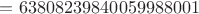 $=63808239840059988001$