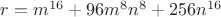 $r = {m^{16}}+96{m^8}{n^8}+256{n^{16}}$