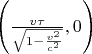 $\left(\frac{v\tau}{\sqrt{1-\frac{v^2}{c^2}}},0\right)$