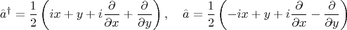 $$
\hat{a}^{\dag} = \frac{1}{2} \left( i x + y + i \frac{\partial}{\partial x} + \frac{\partial}{\partial y} \right),
\quad
\hat{a} = \frac{1}{2} \left( -i x + y + i \frac{\partial}{\partial x} - \frac{\partial}{\partial y} \right)
$$