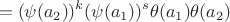 $$=(\psi(a_2))^k(\psi(a_1))^s\theta(a_1)\theta(a_2)$$
