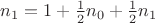 $n_1 = 1 + \frac 1 2 n_0 + \frac 1 2 n_1$