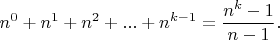 $n^0+n^1+n^2+...+n^{k-1}=\dfrac{n^k-1}{n-1}.$