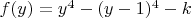 $f(y)=y^4-(y-1)^4-k$