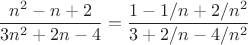 $$\frac{n^2-n+2}{3n^2+2n-4}=\frac{1-1/n+2/n^2}{3+2/n-4/n^2}$$