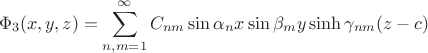 $$
\Phi_3(x,y,z)=\sum_{n,m=1}^{\infty}C_{nm}\sin\alpha_nx\sin\beta_my \sinh\gamma_{nm}(z-c)
$$