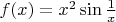 $f(x)=x^2\sin\frac1{x}$