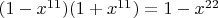 $(1-x^{11})(1+x^{11})=1-x^{22}$