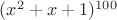 $(x^2+x+1)^{100}$