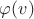 $\[\varphi {\rm (}v{\rm )}\]$