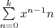 $\sum\limits_{n=0}^{k}x^{n-1}n$