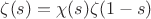 $\zeta(s)=\chi(s)\zeta(1-s)$