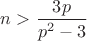 $n>\dfrac{3p}{p^2-3}$